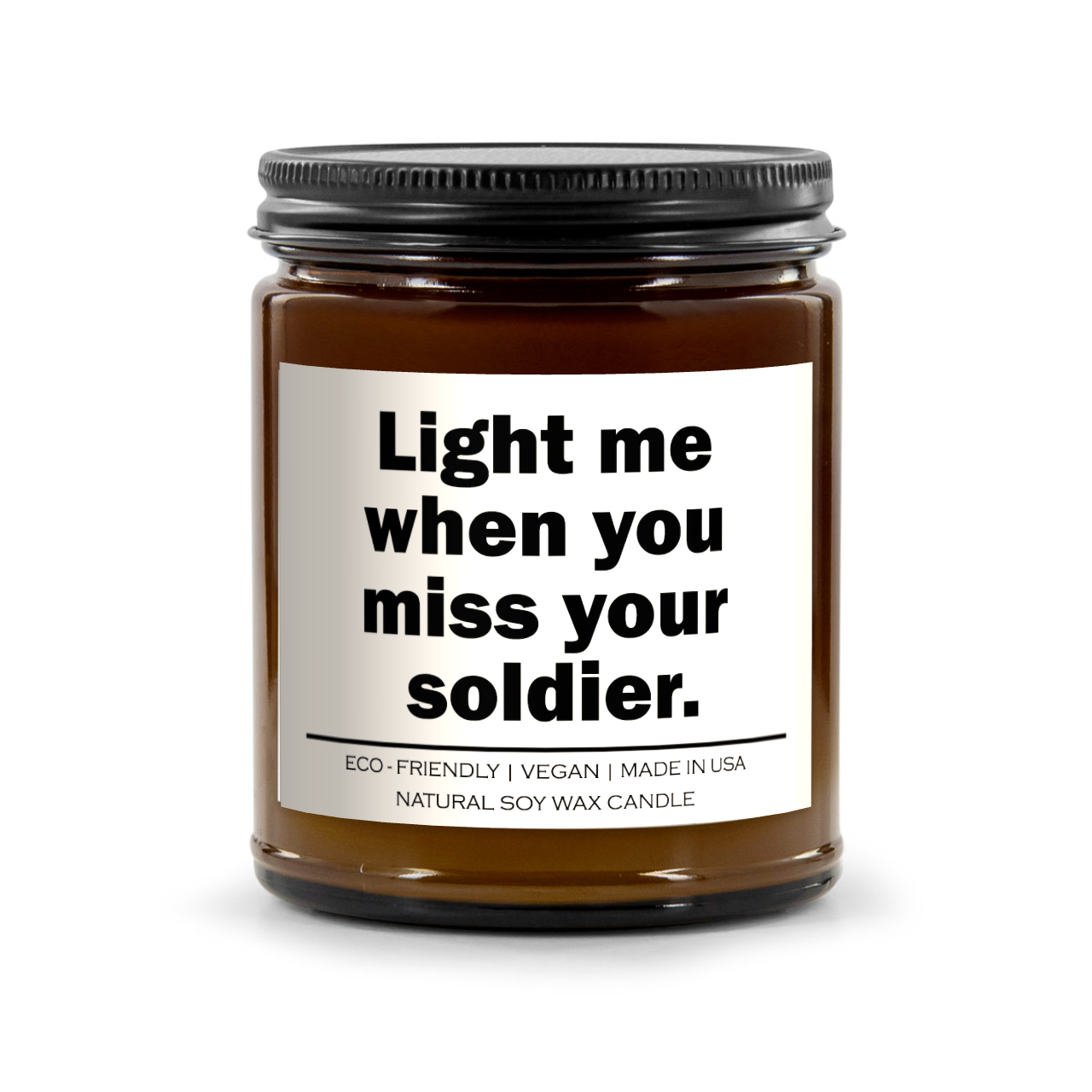 Light Me When You Miss Your Soldier" – Natural Soy Wax Candle | Hand-Poured | Various Scents