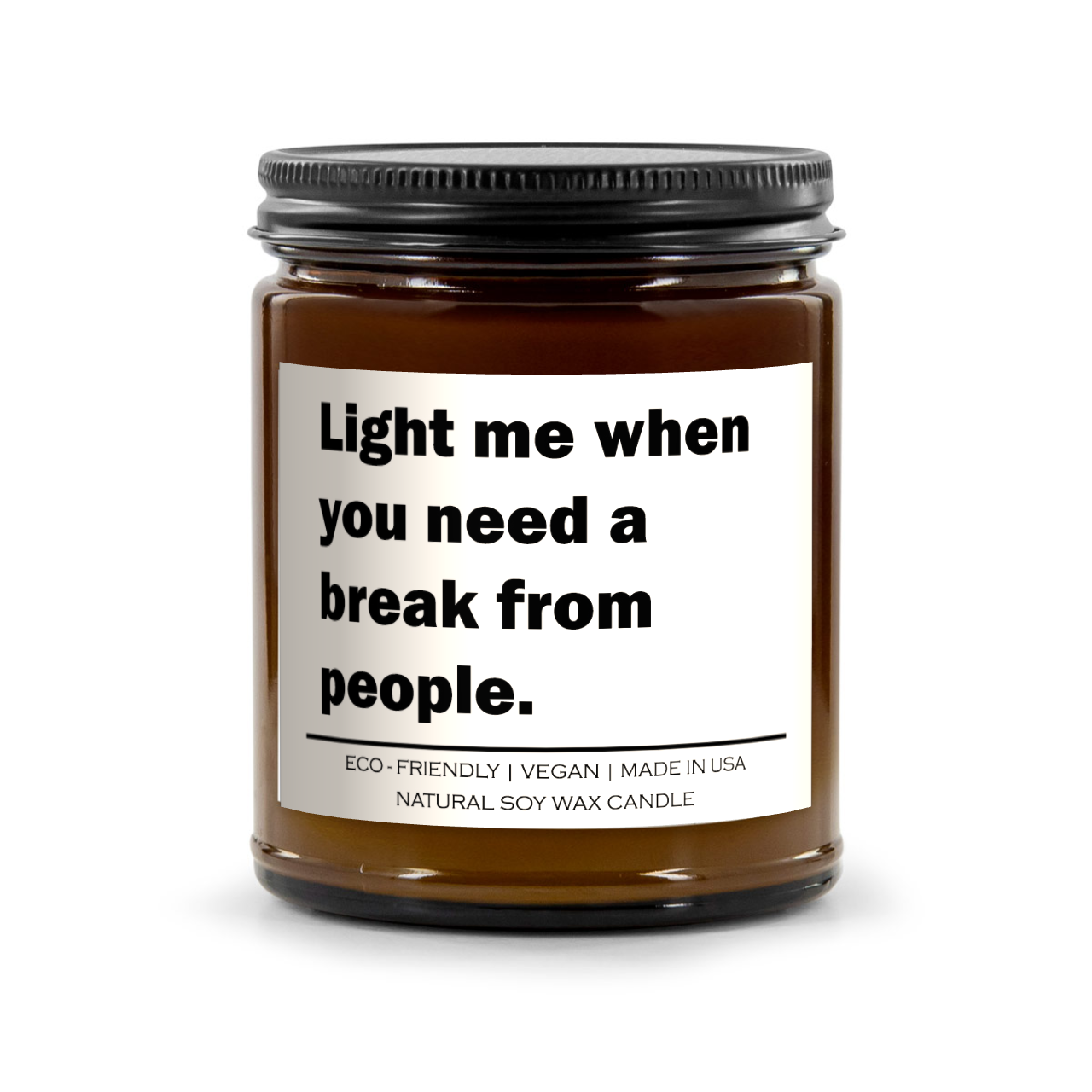 Light Me When You Need a Break from People" – Soy Wax Aromatherapy Candle