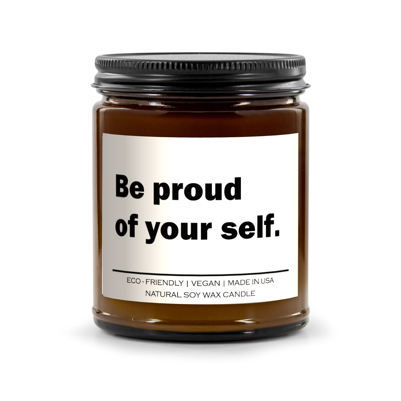 Be Proud of Yourself" Candle – Hand-Poured Soy Wax Aromatherapy Candle