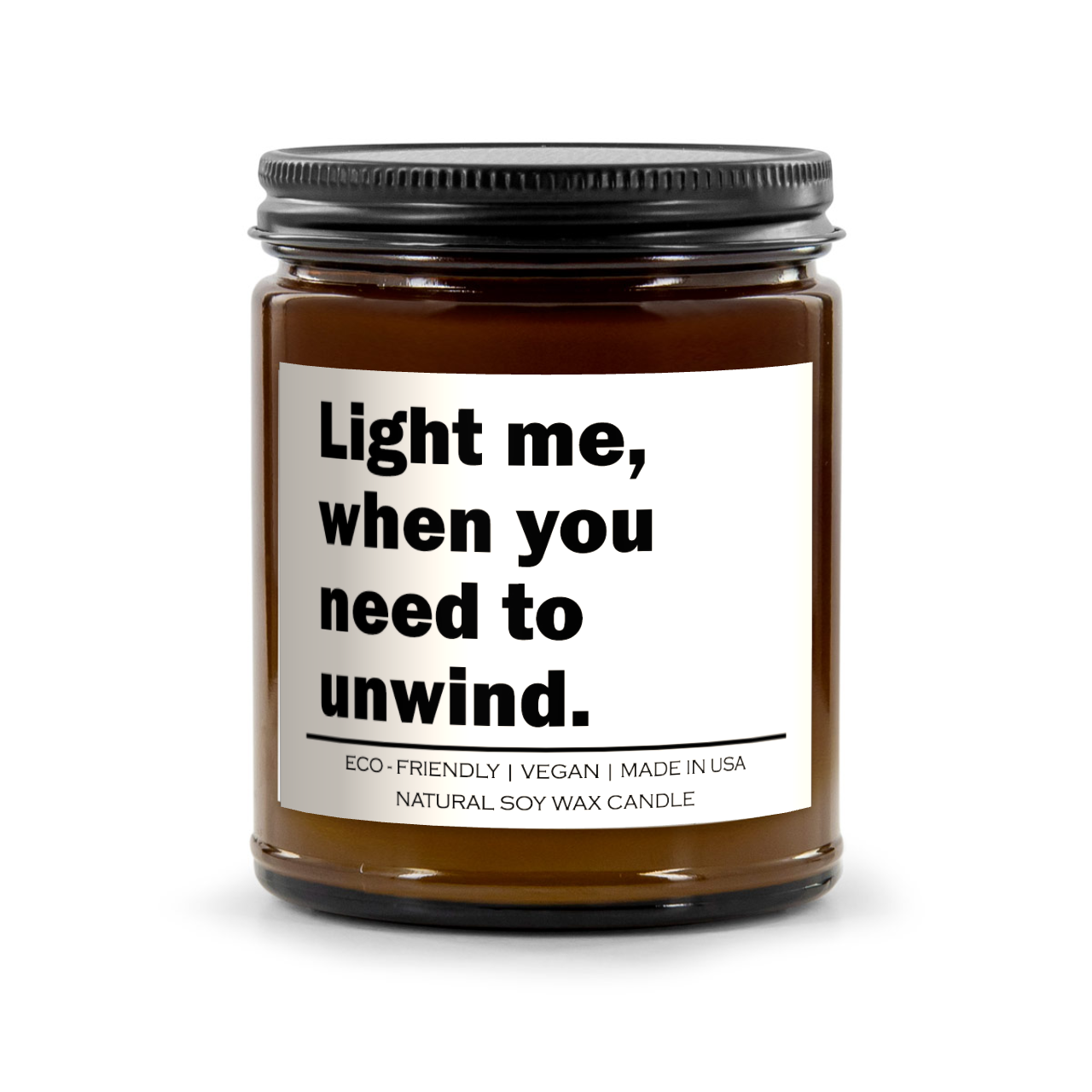 Light Me When You Need to Unwind" – Natural Soy Wax Candle | Hand-Poured | Various Scents