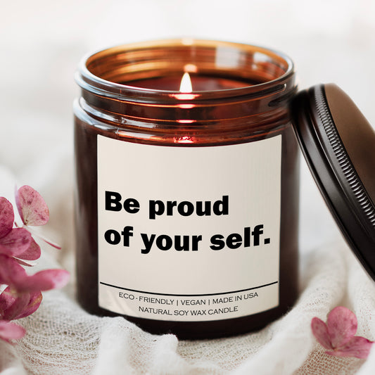 Be Proud of Yourself" Candle – Hand-Poured Soy Wax Aromatherapy Candle