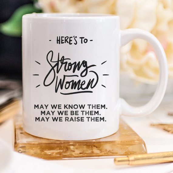 "Here's to Strong Women" Coffee Mug – 11oz Ceramic Cup | Feminist Gift