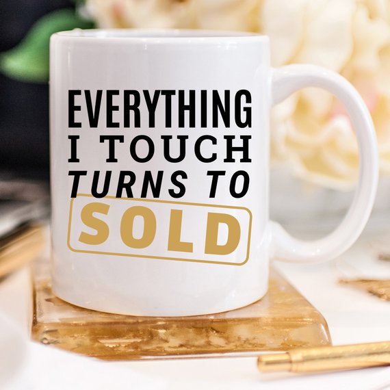 "Everything I Touch Turns to Sold" Coffee Mug – 11oz Realtor Gift