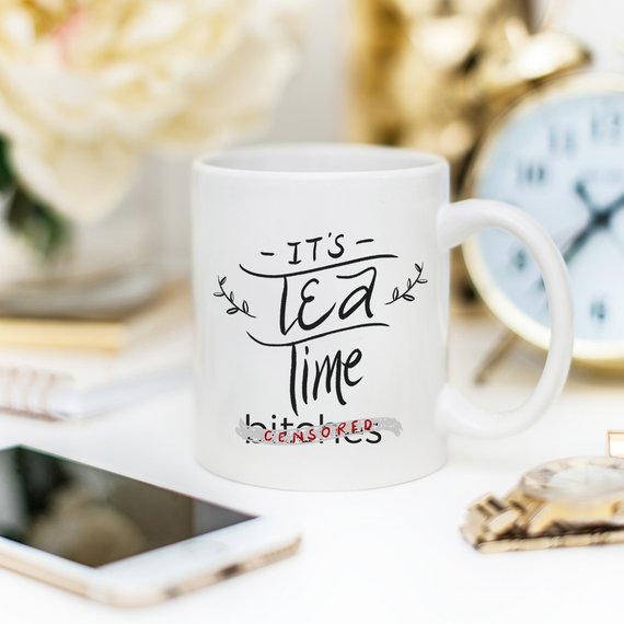 "It’s Tea Time Bitches" Funny Mug – 11oz Ceramic Coffee & Tea Cup