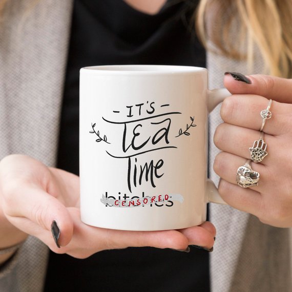 "It’s Tea Time Bitches" Funny Mug – 11oz Ceramic Coffee & Tea Cup