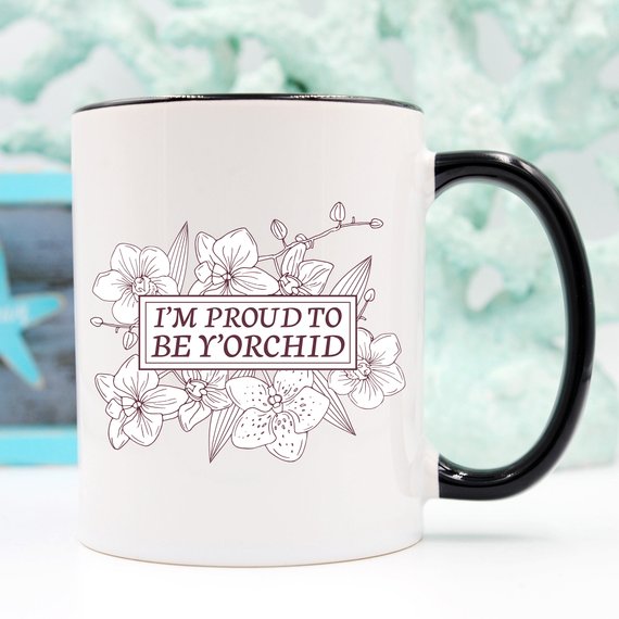 "I'm Proud To Be Y'orchid" Funny Mug – Coffee Cup for Moms | 11oz Ceramic