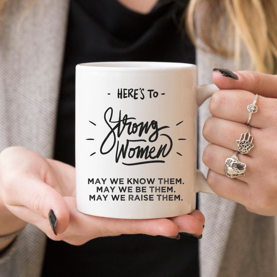 "Here's to Strong Women" Coffee Mug – 11oz Ceramic Cup | Feminist Gift