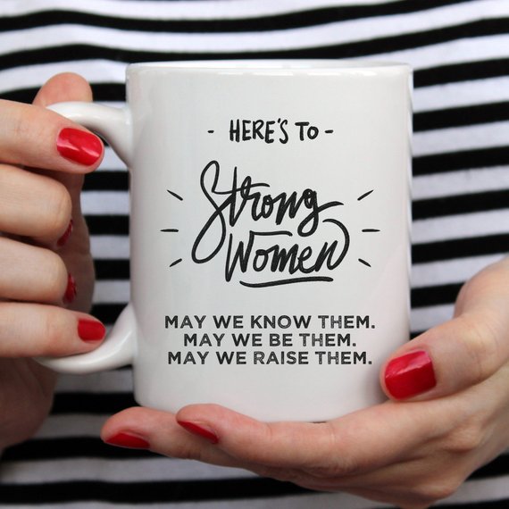 "Here's to Strong Women" Coffee Mug – 11oz Ceramic Cup | Feminist Gift