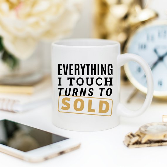 "Everything I Touch Turns to Sold" Coffee Mug – 11oz Realtor Gift