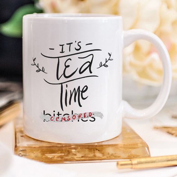 "It’s Tea Time Bitches" Funny Mug – 11oz Ceramic Coffee & Tea Cup